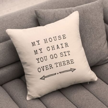 My House My Chair Cushion